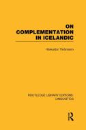 On Complementation in Icelandic (Rle Linguistics E: Indo-European Linguistics) di Hoskuldur Thrainsson edito da ROUTLEDGE