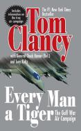 Every Man a Tiger (Revised): The Gulf War Air Campaign di Tom Clancy, Chuck Horner edito da BERKLEY BOOKS
