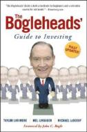 The Bogleheads\' Guide To Investing di Taylor Larimore, Mel Lindauer, Michael LeBoeuf edito da John Wiley And Sons Ltd