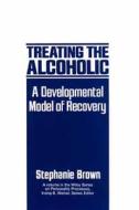 Treating The Alcoholic di Stephanie Brown