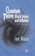Quantum Theory Black Holes   Inflation di Moss edito da John Wiley & Sons