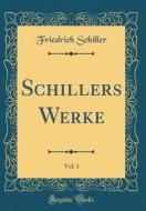 Schillers Werke, Vol. 1 (Classic Reprint) di Friedrich Schiller edito da Forgotten Books