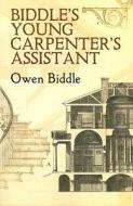 Biddle's Young Carpenter's Assistant di Owen Biddle edito da Dover Publications Inc.
