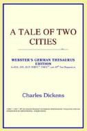 A Tale Of Two Cities (webster's German Thesaurus Edition) di Icon Reference edito da Icon Health