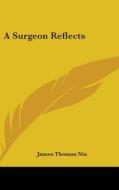 A Surgeon Reflects di JAMES THOMAS NIX edito da Kessinger Publishing