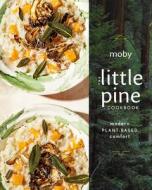 The Little Pine Cookbook di Moby edito da Random House USA Inc