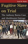 Maltz, E:  Fugitive Slave on Trial di Earl M. Maltz edito da University Press of Kansas