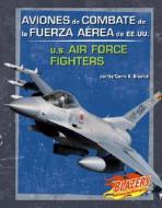 Aviones de Combate de La Fuerza Aerea de Ee.Uu./U.S. Air Force Fighters di Carrie A. Braulick edito da Blazers