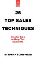 25 Top Sales Techniques di Stephan Schiffman edito da Kogan Page