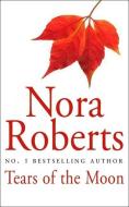 Tears of the Moon di Nora Roberts edito da Little, Brown Book Group