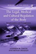 The Legal, Medical and Cultural Regulation of the Body di Stephen W. Smith edito da Taylor & Francis Ltd