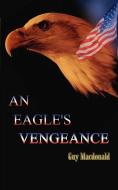 An Eagle's Vengeance di Guy Macdonald edito da AUTHORHOUSE