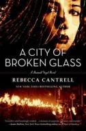A City of Broken Glass di Rebecca Cantrell edito da Forge