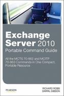 Exchange Server 2010 Portable Command Guide di Richard Robb, Darril Gibson edito da Pearson Education (us)