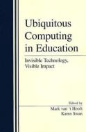 Ubiquitous Computing in Education di Mark van 't Hooft edito da Routledge