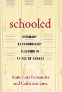 Schooled-Ordinary, Extraordinary Teaching in an Age of Change di Anne Lutz Fernandez edito da Teachers College Press