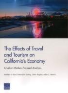 The Effects Of Travel And Tourism On California's Economy di Matthew D Baird, Edward G Keating, Olena Bogdan, Adam C Resnick edito da Rand