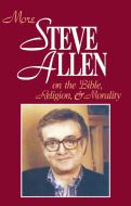 More Steve Allen on the Bible, Religion and Morality di Steve Allen edito da PROMETHEUS BOOKS