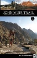 John Muir Trail: The Essential Guide to Hiking America's Most Famous Trail di Elizabeth Wenk edito da Ingram Publisher Services