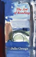 The Art Of Reading di Julio Ortega edito da Wings Press