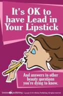It's Ok to Have Lead in Your Lipstick di Perry Romanowski, Randy Schueller edito da Brains Publishing