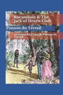 ROCAMBOLE AND THE JACK OF HEARTS CLUB di DE PONSON DU TERRAIL edito da LIGHTNING SOURCE UK LTD