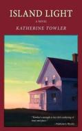 Island Light di Katherine Towler edito da Riverrun Select
