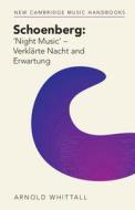 Schoenberg: 'Night Music' - Verklärte Nacht and Erwartung di Arnold Whittall edito da CAMBRIDGE