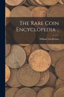 The Rare Coin Encyclopedia .. edito da LIGHTNING SOURCE INC