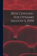 20th Century-Fox Dynamo (August 5, 1939) di Anonymous edito da LIGHTNING SOURCE INC