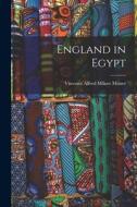 England in Egypt di Alfred Milner Milner edito da LEGARE STREET PR
