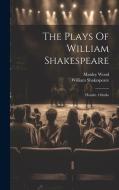 The Plays Of William Shakespeare: Hamlet. Othello di William Shakespeare, Manley Wood edito da LEGARE STREET PR