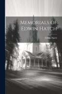 Memorials of Edwin Hatch di Edwin Hatch edito da LEGARE STREET PR