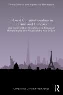 Illiberal Constitutionalism In Poland And Hungary di Timea Drinoczi, Agnieszka Bien-Kacala edito da Taylor & Francis Ltd