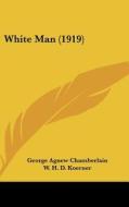 White Man (1919) di George Agnew Chamberlain edito da Kessinger Publishing