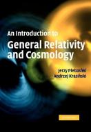 An Introduction to General Relativity and Cosmology di Jerzy Plebanski, Andrzej Krasinski edito da Cambridge University Press