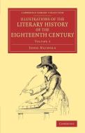 Illustrations of the Literary History of the Eighteenth Century -             Volume 3 di John Nichols edito da Cambridge University Press