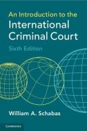 An Introduction To The International Criminal Court di William A. Schabas edito da Cambridge University Press