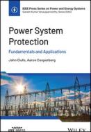 Power System Protection: Fundamentals and Applications di John Ciufo, Aaron Cooperberg edito da WILEY