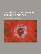 Technical Education in Evening Schools di Clarence Hamilton Creasey edito da Rarebooksclub.com