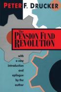 The Pension Fund Revolution di Peter Drucker edito da Taylor & Francis Ltd
