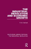 The Industrial Revolution And Economic Growth di R. M. Hartwell edito da Taylor & Francis Ltd