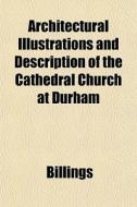 Architectural Illustrations And Descript di Billings edito da General Books