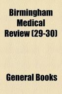Birmingham Medical Review 29-30 di General Books edito da General Books