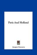 Paris and Holland di Giovanni Giacomo Casanova edito da Kessinger Publishing