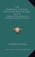 The Mahavansi, the Raja -Ratnacari and the Raja-Vali V2: Forming the Sacred and Historical Books of Ceylon edito da Kessinger Publishing