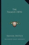The Talmud (1874) di Emanuel Deutsch edito da Kessinger Publishing