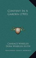 Content in a Garden (1901) di Candace Wheeler edito da Kessinger Publishing