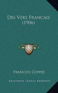 Des Vers Francais (1906) di Francois Coppee edito da Kessinger Publishing