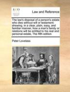 The Law's Disposal Of A Person's Estate Who Dies Without Will Or Testament di Peter Lovelass edito da Gale Ecco, Print Editions